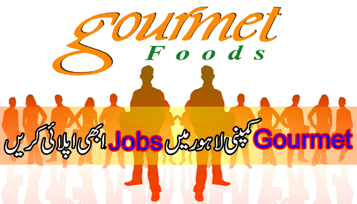 gourmet foods pakistan jobs 2018 lahore faisalabad jaranwala